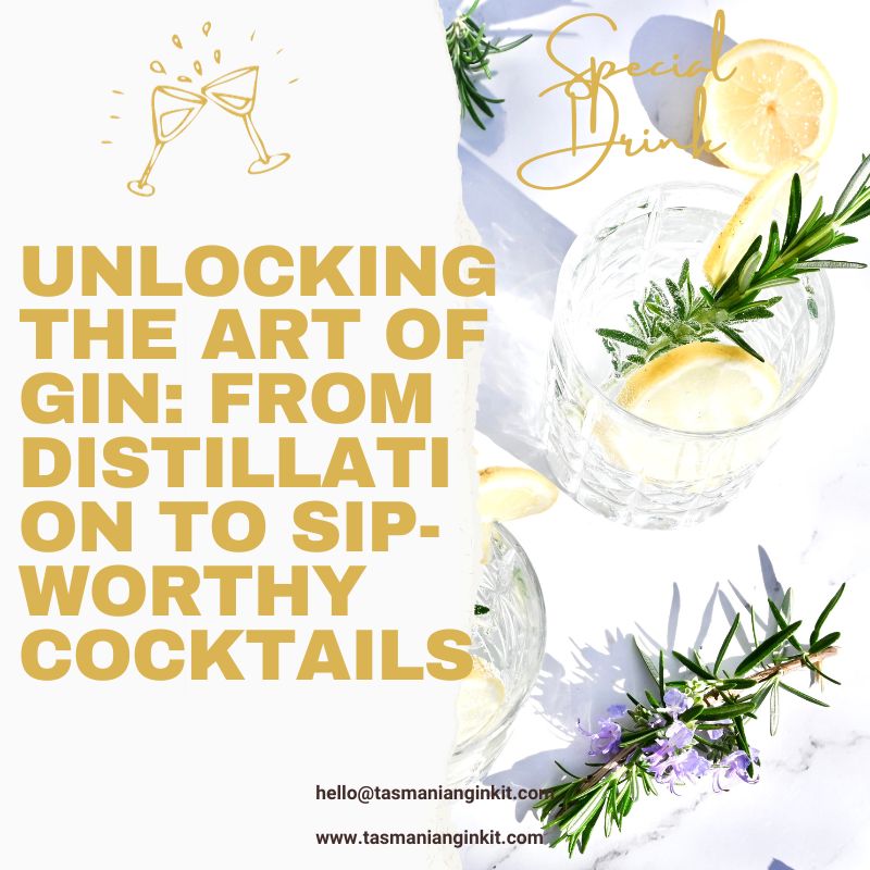 Unlocking the Art of Gin: From Distillation to Sip-Worthy Cocktails